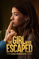 Nonton FilmThe Girl Who Escaped: The Kara Robinson Story (2023)