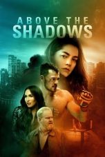 Nonton Film Above the Shadows (2019)
