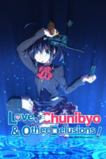 Chuunibyou demo Koi ga Shitai! (Love, Chunibyo & Other Delusions!) (2012)
