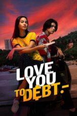 Nonton Film Love You to Debt (2024) Nonton Film Love You to Debt (2024)