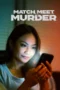 Match, Meet, Murder (2025) Match, Meet, Murder (2025)
